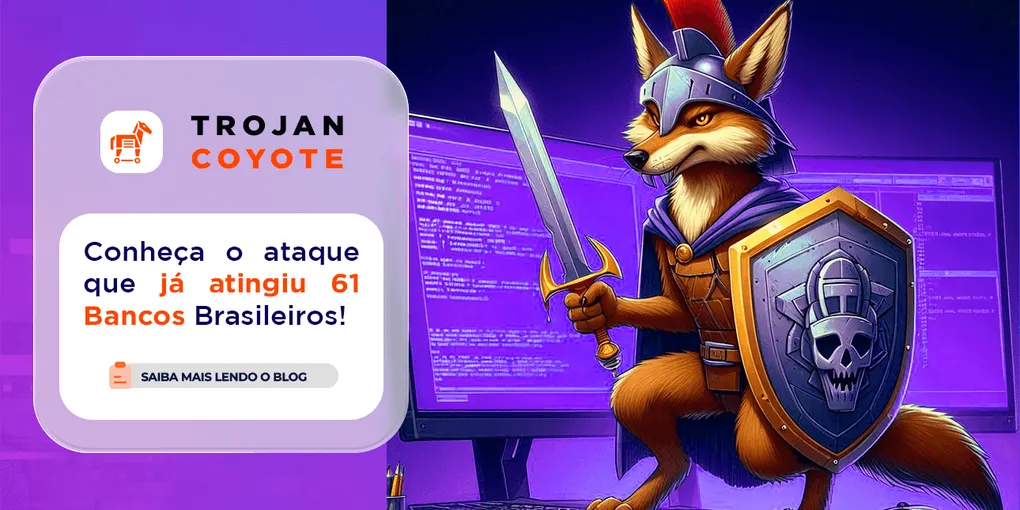 Alerta de Segurança: Conheça o Novo Trojan Coyote